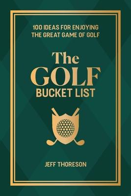 The Golf Bucket List: 100 Ideas for Enjoying the Great Game of Golf Subscription