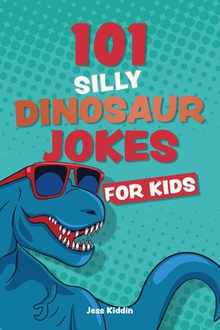 101 Silly Dinosaur Jokes for Kids