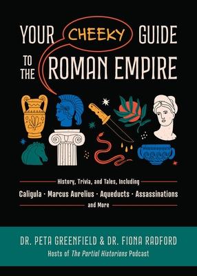 Your Cheeky Guide to the Roman Empire: History, Trivia, and Tales, Including Caligula, Marcus Aurelius, Aqueducts, Assassinations, and More! Subscription