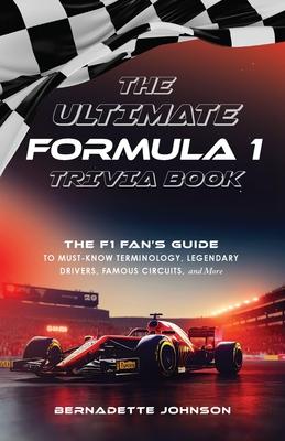 The Ultimate Formula 1 Trivia Book: The F1 Fan's Guide to Must-Know Terminology, Legendary Drivers, Famous Circuits, and More (Including Facts on Lewi Subscription