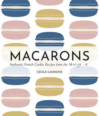 Macarons: Authentic French Cookie Recipes from the Macaron Caf Subscription