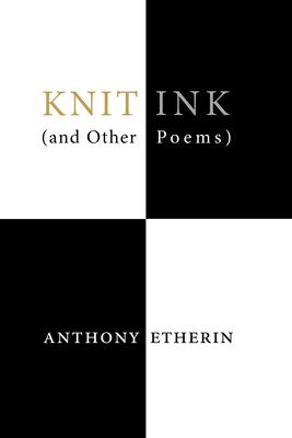 Knit Ink: (And Other Poems)