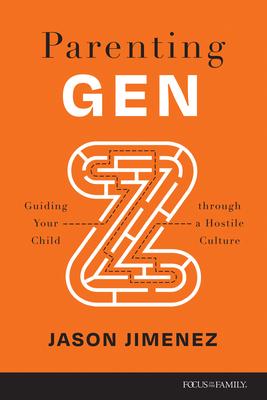 Parenting Gen Z: Guiding Your Child Through a Hostile Culture