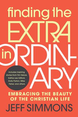 Finding the Extra in Ordinary: Embracing the Beauty of the Christian Life