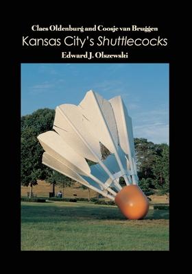 Claes Oldenburg and Coosje van Bruggen: Kansas City's Shuttlecocks