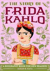 The Story of Frida Kahlo: An Inspiring Biography for Young Readers Subscription
