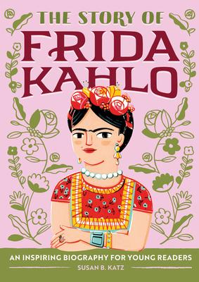The Story of Frida Kahlo: An Inspiring Biography for Young Readers Subscription