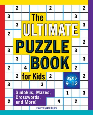 The Ultimate Puzzle Book for Kids: Sudokus, Mazes, Crosswords, and More!