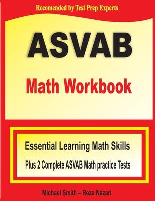 ASVAB Math Workbook: Essential Summer Learning Math Skills plus Two Complete ASVAB Math Practice Tests