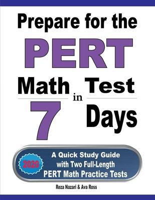 Prepare for the PERT Math Test in 7 Days: A Quick Study Guide with Two Full-Length PERT Math Practice Tests