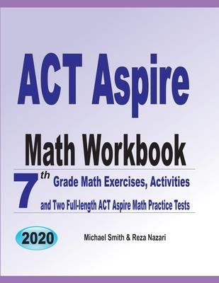 ACT Aspire Math Workbook: 7th Grade Math Exercises, Activities, and Two Full-Length ACT Aspire Math Practice Tests Subscription