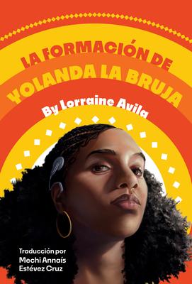 La Formacin de Yolanda La Bruja: (The Making of Yolanda La Bruja Spanish Edition)