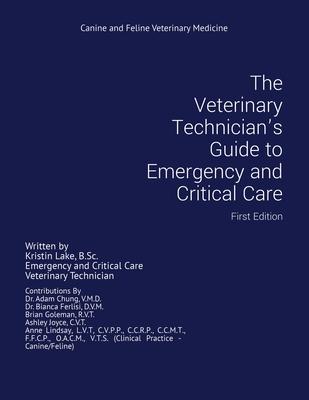 The Veterinary Technician's Guide to Emergency and Critical Care: First Edition