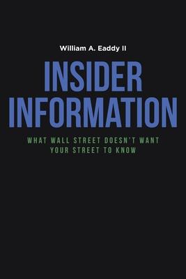 Insider Information: What Wall Street Doesn't Want Your Street to Know