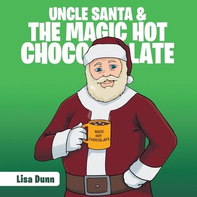 Uncle Santa & the Magic Hot Chocolate