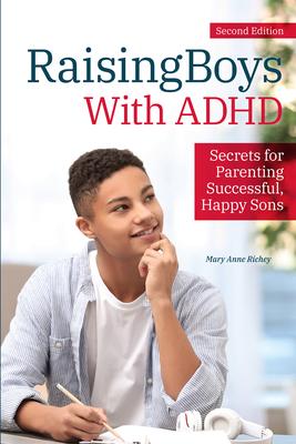 Raising Boys With ADHD: Secrets for Parenting Successful, Happy Sons