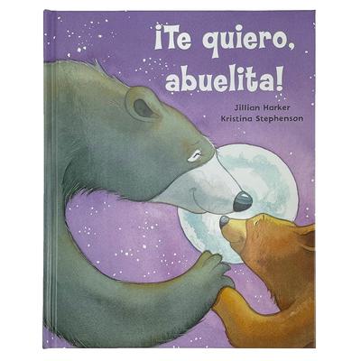 Te Quiero, Abuelita! I Love You, Grandma! (Spanish Edition)