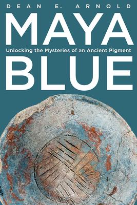 Maya Blue: Unlocking the Mysteries of an Ancient Pigment