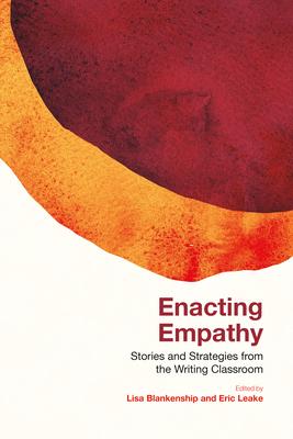 Enacting Empathy: Stories and Strategies from the Writing Classroom Subscription