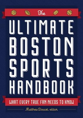 The Ultimate Boston Sports Handbook: What Every True Fan Needs to Know