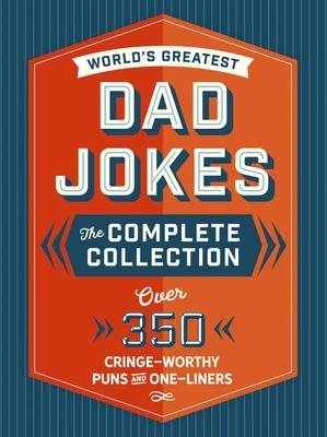 The World's Greatest Dad Jokes: The Complete Collection (the Heirloom ...