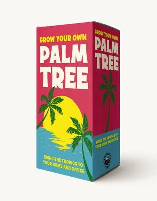 Grow Your Own Palm Tree: Bring the Tropics to Your Backyard