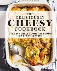 The Deliciously Cheesy Cookbook: Over 100 Cheesy Comfort Foods for Every Craving Subscription