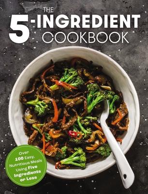The Lazy Cook's Guide to Eating Well: 5-Ingredient Meals That Work The Lazy Cook's Guide to Eating Well: 5-Ingredient Meals That Work
