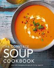 The Complete Soup Cookbook: Over 300 Satisfying Soups, Broths, Stews, and More for Every Appetite Subscription