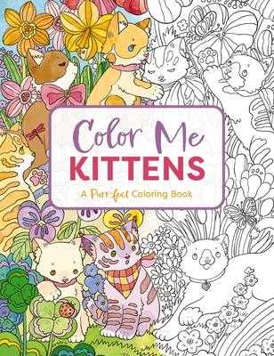 Color Me Kittens: A Purr-Fect Adult Coloring Book