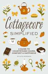 Cottagecore Simplified: A Guide to Countryside Charm, Comfort and Happiness Subscription