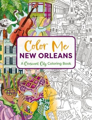 Color Me New Orleans: A Crescent City Coloring Book