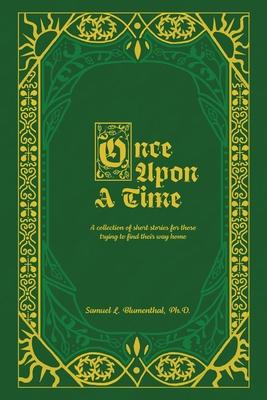 Once Upon A Time: A collection of short stories for those trying to find their way home...