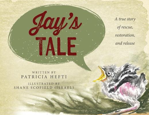 Jay's Tale: A true story of rescue, restoration and release