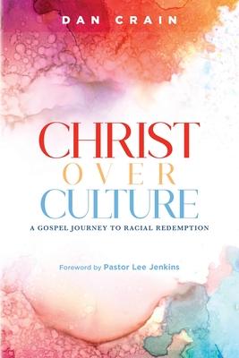 Christ over Culture: A Gospel Journey to Racial Redemption Subscription