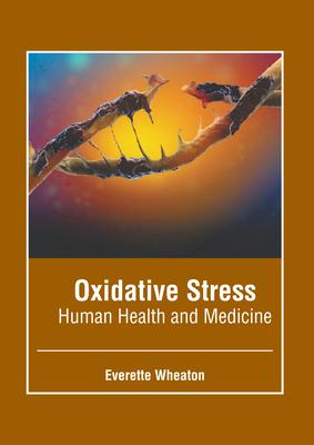 Oxidative Stress: Human Health and Medicine