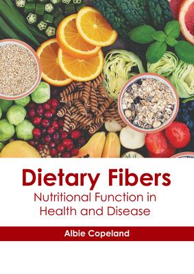 Dietary Fibers: Nutritional Function in Health and Disease