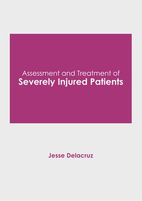 Assessment and Treatment of Severely Injured Patients