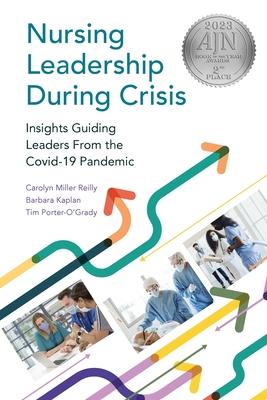 Nursing Leadership During Crisis: Insights Guiding Leaders From the Covid-19 Pandemic