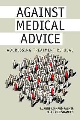 Against Medical Advice: Addressing Treatment Refusal