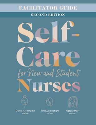 Facilitator Guide for Self-Care for New and Student Nurses, Second Edition