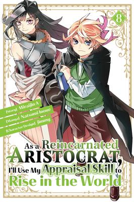 As a Reincarnated Aristocrat, I'll Use My Appraisal Skill to Rise in the World 8 (Manga)