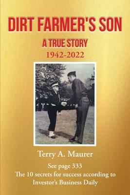 Dirt Farmer's Son: A True Story: 1942 - 2022