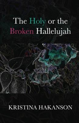 The Holy or the Broken Hallelujah