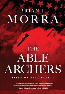 The Able Archers: A Cold War Spy Thriller