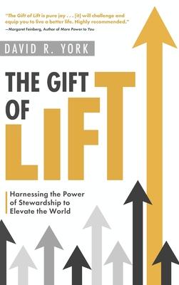 The Gift of Lift: Harnessing the Power of Stewardship to Elevate the World