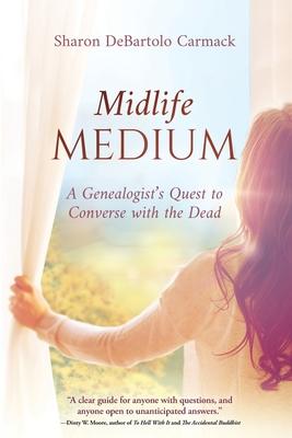 Midlife Medium: A Genealogist's Quest to Converse with the Dead