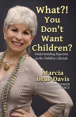 What?! You Don't Want Children?: Understanding Rejection in the Childfree Lifestyle