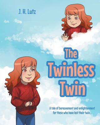 The Twinless Twin: A tale of bereavement and enlightenment for those who have lost their twin...