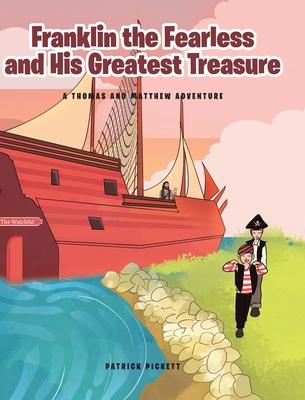 Franklin the Fearless and His Greatest Treasure: A Thomas and Matthew Adventure